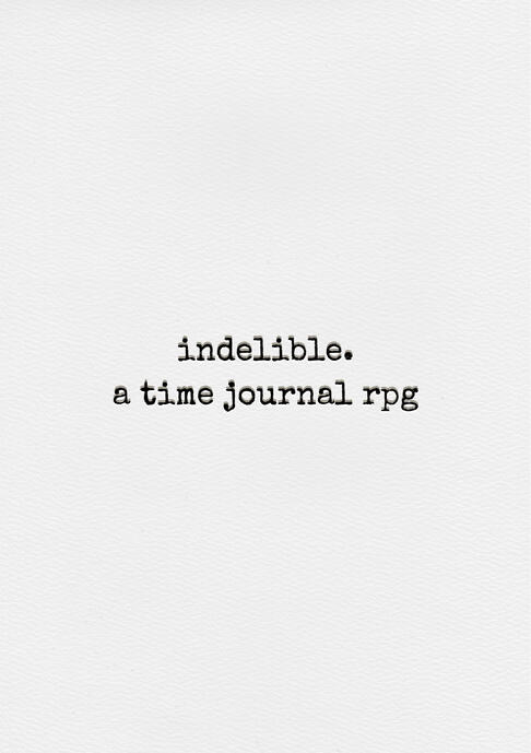 indelible. a time journal rpg